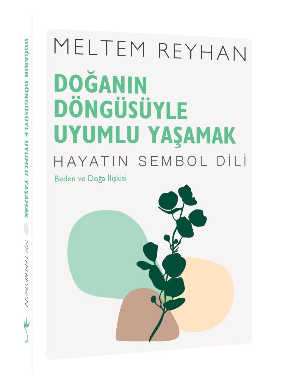 Doğanın Döngüsüyle Uyumlu Yaşamak: Beden ve Doğa İlişkisi - Hayatın Sembol Dili