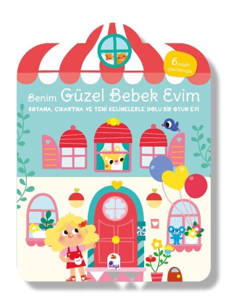 Benim Güzel Bebek Evim – Boyama, Çıkartma ve Yeni Kelimelerle Dolu Bir Oyun Evi (6 sayfa çıkartmasıyla)