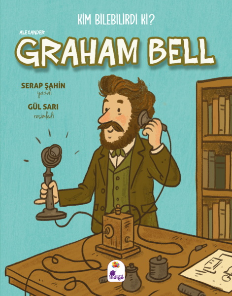 Kim Bilebilirdi ki? – Alexander Graham Bell