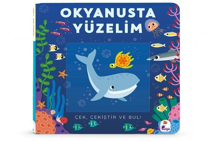 Çek, Çekiştir ve Bul – Okyanusta Yüzelim (Hareketli Kitap)