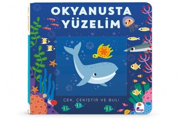 Çek, Çekiştir ve Bul – Okyanusta Yüzelim (Hareketli Kitap)
